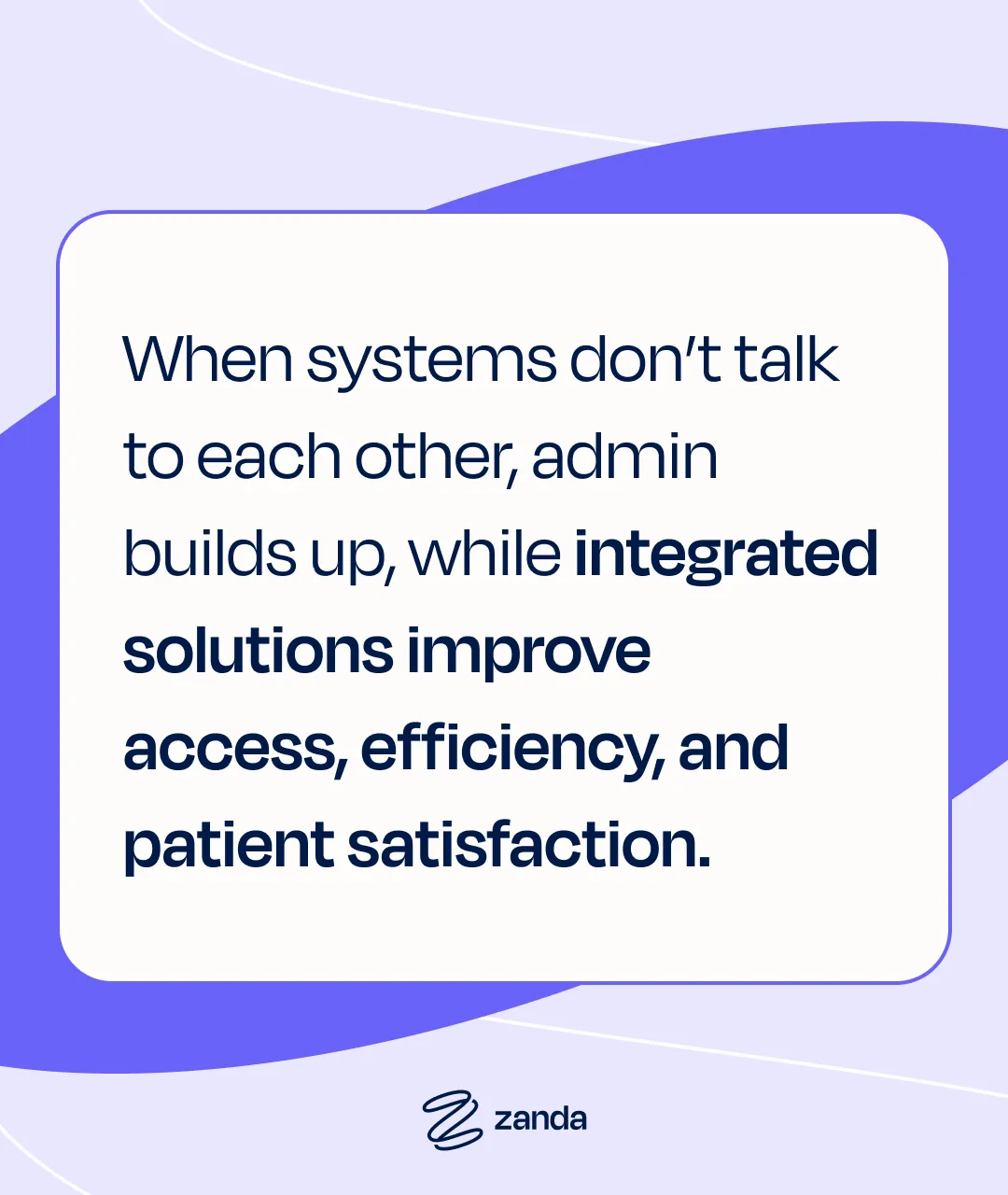 Quote: When systems don't talk to each other, admin builds up, while integrated solutions improve access, efficiency, and patient satisfaction.
