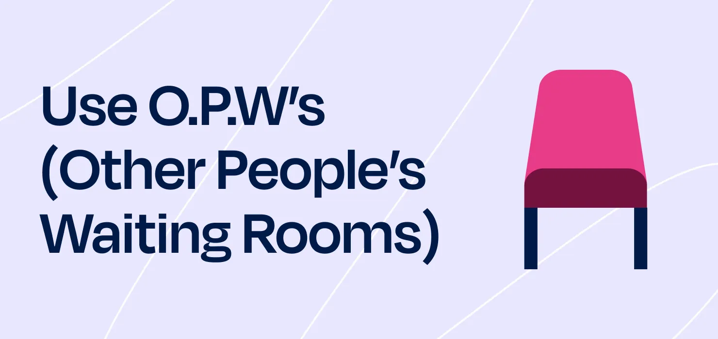 4. Use other people's waiting rooms to promote your practice